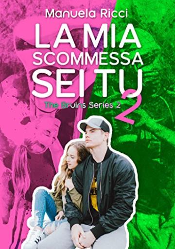 La Mia Scommessa Sei Tu 2 (Vol.2) (The Bruins Series)